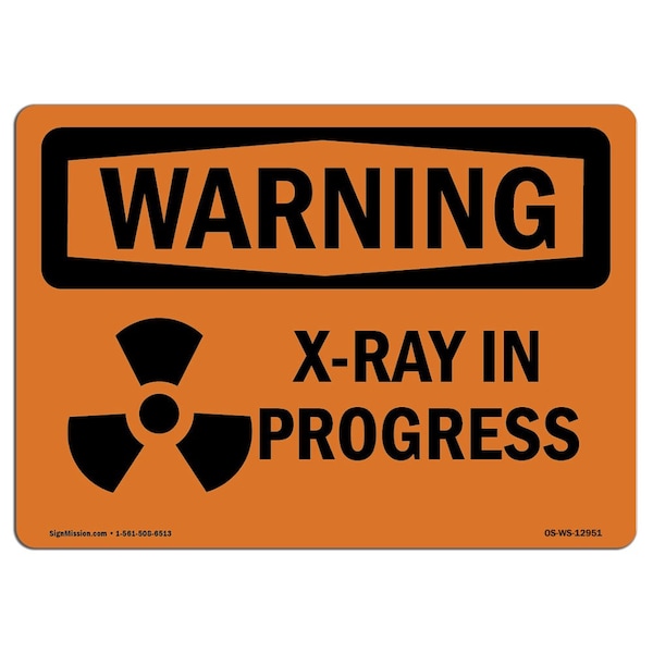 OSHA WARNING Sign, X-Ray In Progress W/ Symbol, 24in X 18in Aluminum, 24" W, 18" H, Landscape